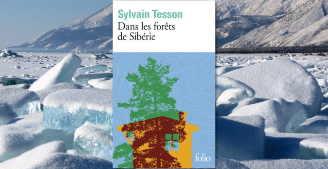 Lecture : Dans les forêts de Sibérie de Sylvain Tesson - Marie Havard